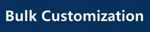 Bulk Customization